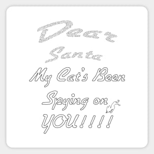 DEAR SANTA: MY CAT’S BEEN SPYING ON YOU Magnet